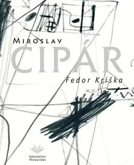 Maliarstvo, grafika Miroslav Cipár - Fedor Kriška