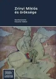 Vojnová literatúra - ostané Zrínyi Miklós és öröksége - Hausner Gábor (szerk.)