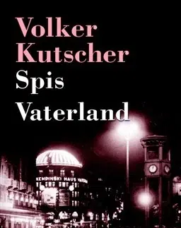 Detektívky, trilery, horory Spis Vaterland - Volker Kutscher