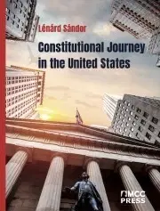 Sociológia, etnológia Constitutional Journey in the United States - Sándor Lénárd