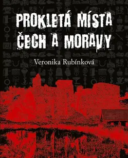 Mystika, proroctvá, záhady, zaujímavosti Prokletá místa Čech a Moravy - Veronika Rubínková