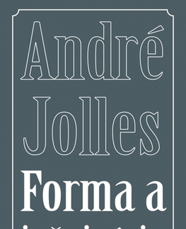 Literárna veda, jazykoveda Forma a inšpirácia - André Jolles,Adam Bžoch