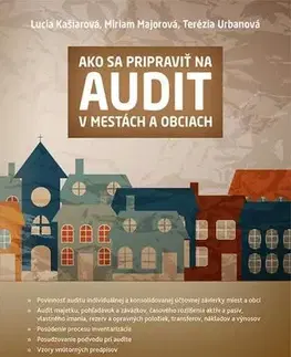 Odborná a náučná literatúra - ostatné Ako sa pripraviť na audit v mestách a obciach - Lucia Kašiarová,Miriam Majorova,Terézia Urbanová