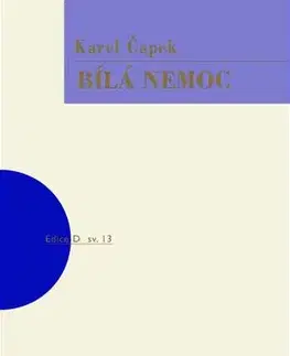 Dráma, divadelné hry, scenáre Bílá nemoc, 6. vydání - Karel Čapek