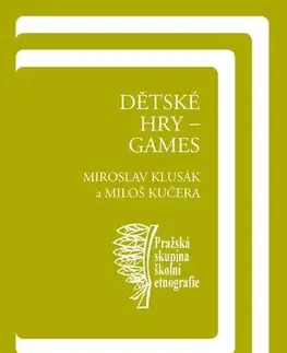 Pedagogika, vzdelávanie, vyučovanie Dětské hry – games - Miloš Kučera,Miroslav Klusák