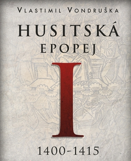 Romantická beletria Husitská epopej I. - Vlastimil Vondruška