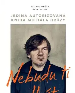 Biografie - ostatné Nebudu ti lhát - Michal Hrůza,Petr Vydra