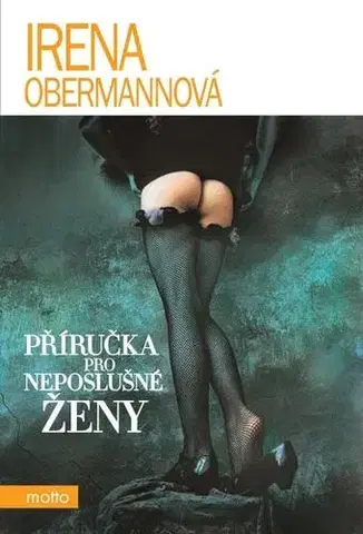 Česká beletria Příručka pro neposlušné ženy - Irena Obermannová