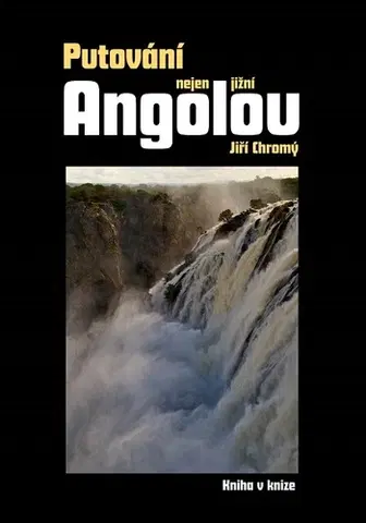 Geografia - ostatné Putování nejen jižní Angolou - Jiří Chromý