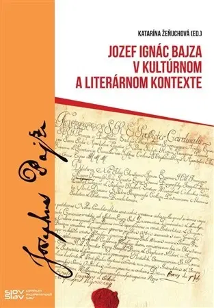 Fejtóny, rozhovory, reportáže Jozef Ignác Bajza v kultúrnom a literárnom kontexte - Katarína Žeňuchová