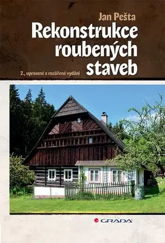 Stavba, rekonštrukcia Rekonstrukce roubených staveb (2. vydanie) - Jan Pešta