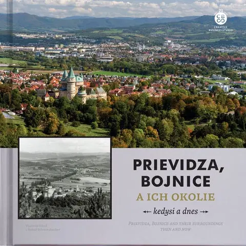 Encyklopédie, obrazové publikácie Prievidza, Bojnice a ich okolie - kedysi a dnes - Vladimír Híreš,Bohuš Schwarzbacher
