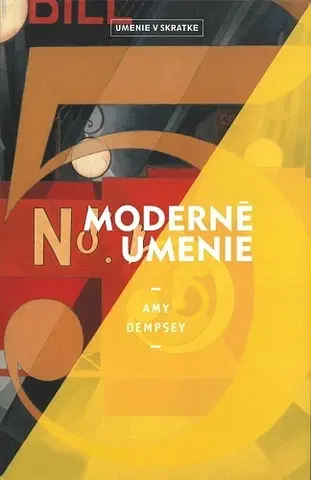 Dejiny, teória umenia Moderné umenie (Umenie v skratke) - Amy Dempseyová,Janka Jurečková