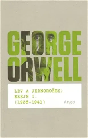 Eseje, úvahy, štúdie Lev a jednorožec : Eseje I. (1928–1941) - George Orwell
