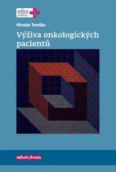 Onkológia Výživa onkologických pacientů - Miroslav Tomíška