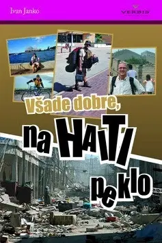 Cestopisy Všade dobre, na Haiti peklo - Ivan Janko