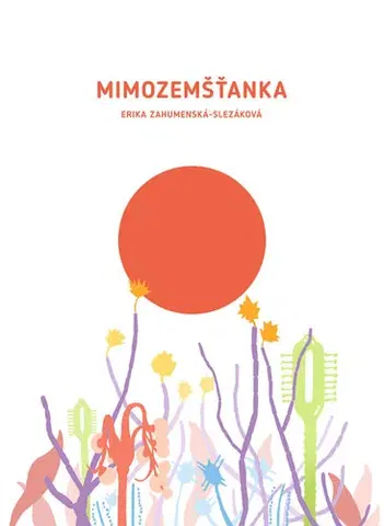 Poézia Mimozemšťanka - Erika Zahumenská-Slezáková