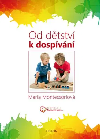 Starostlivosť o dieťa, zdravie dieťaťa Od dětství k dospívání - Maria Montessori