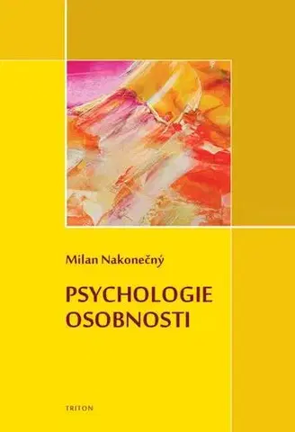 Psychológia, etika Psychologie osobnosti - Milan Nakonecny