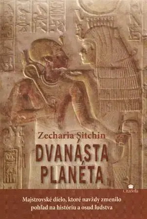 Mystika, proroctvá, záhady, zaujímavosti Dvanásta planéta - Zecharia Sitchin