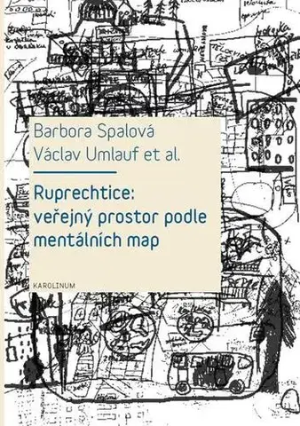 Eseje, úvahy, štúdie Ruprechtice: Veřejný prostor podle mentálních map - Barbora Spalová,Václav Umlauf