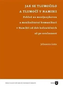 Literárna veda, jazykoveda Jak se tlumočilo a tlumočí v Namibii - Jelizaveta Getta