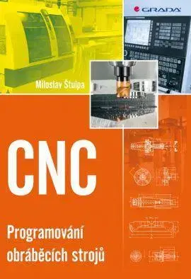 Veda, technika, elektrotechnika CNC - Programování obráběcích strojů - Miloslav Stulpa