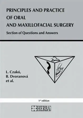 Stomatológia Principles and practice of oral and maxillofacial surgery - L. Czakó,B. Dvoranová