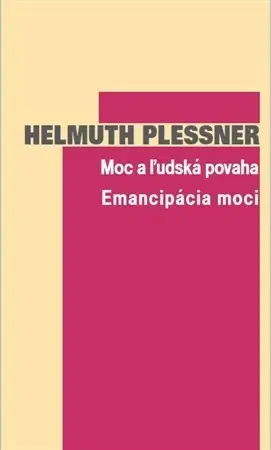 Eseje, úvahy, štúdie Moc a ľudská povaha - Helmuth Plessner
