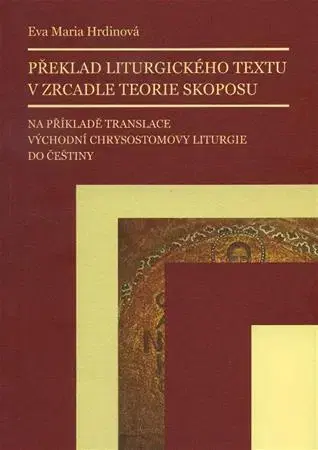 Kresťanstvo Překlad liturgického textu v zrcadle teorie skoposu - Eva Maria Hrdinová