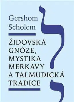 Náboženstvo - ostatné Židovská gnóze, mystika merkavy a talmudická tradice - Scholem Gershom