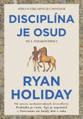 Rozvoj osobnosti Disciplína je osud - Ryan Holiday