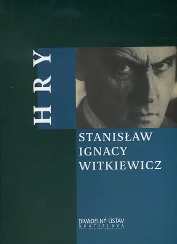 Divadlo - teória, história,... HRY-Witkiewicz - Witkiewicz Ignacy Stanislaw