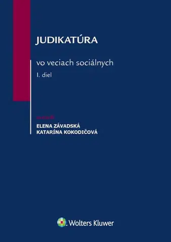 Pracovné právo Judikatúra vo veciach sociálnych – I. diel - Katarína Kokodičová,Elena Závadská