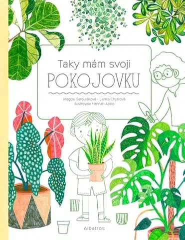 Izbové rastliny Taky mám svoji pokojovku - Magda Garguláková,Lenka Chytilová,Hannah Abbo