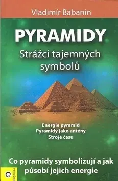 Ezoterika - ostatné Pyramidy - strážci tajemných symbolů