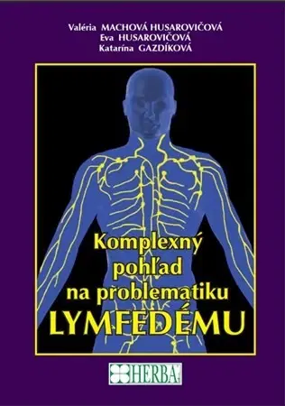 Medicína - ostatné Komplexný pohľad na problematiku lymfedému - Kolektív autorov