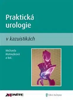 Medicína - ostatné Praktická urologie v kazuistikách - Kolektív autorov