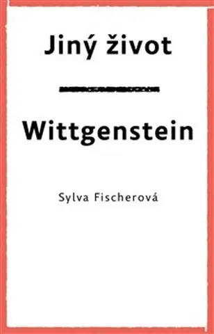 Česká poézia Jiný život. Wittgenstein - Sylva Fischerová
