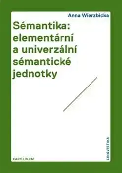 Literárna veda, jazykoveda Sémantika: elementární a univerzální sémantické jednotky - Anna Wierzbicka