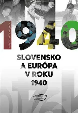 Slovenské a české dejiny Slovensko a Európa v roku 1940 - Marek Syrný