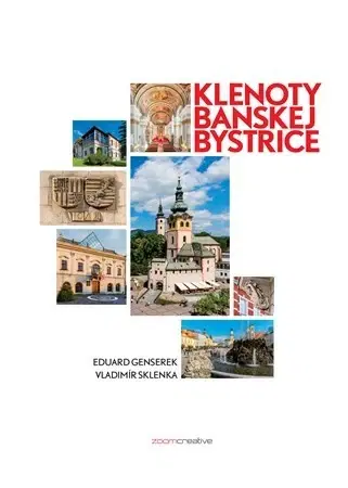 Slovenské a české dejiny Klenoty Banskej Bystrice - Eduard Genserek,Vladimír Sklenka