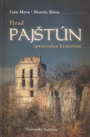 Historické pamiatky, hrady a zámky Hrad Pajštún - Martin Bóna,Ivan Mrva