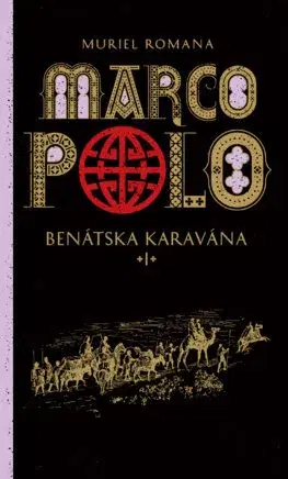 Historické romány Benátska karavána - Marco Polo (1) - Muriel Romana,Marta Činovská