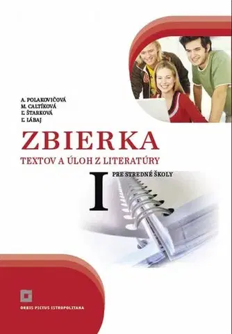 Slovenský jazyk Zbierka textov a úloh z literatúry 1 pre SŠ - Alena Polakovičová