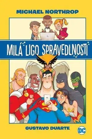 Komiksy Milá Ligo spravedlnosti - Michael Northrop,Gustavo Duarte,Ludovit Plata