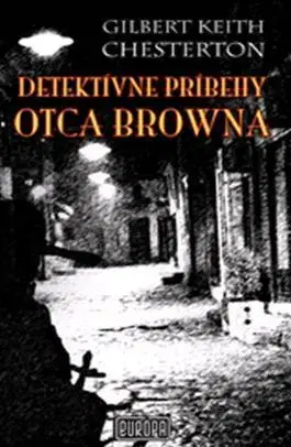 Detektívky, trilery, horory Detektívne príbehy otca Browna, 2. vydanie - Gilbert Keith Chesterton,Karol Dlouhý