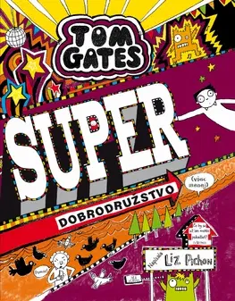 Pre chlapcov Tom Gates 13: Super dobrodružstvo (viac-menej) - Liz Pichon,Gabriela Patkolová