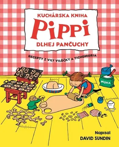 Varíme pre deti a s deťmi Kuchárska kniha Pippi Dlhej Pančuchy - David Sundin,Ingrid Nyman,Mária Bratová