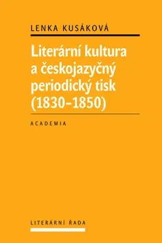 Literárna veda, jazykoveda Literární kultura a českojazyčný periodický tisk ( - Lenka Kusáková
